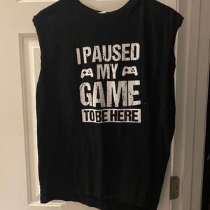 I paused my game to be here cutoff shirt